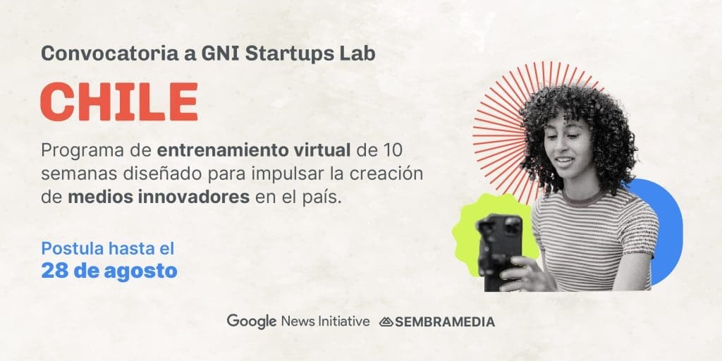 GNI Startups Lab Chile Impulsa Medios Innovadores