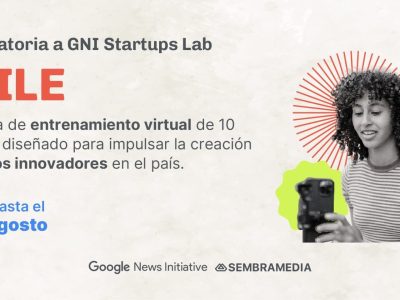 GNI Startups Lab Chile Impulsa Medios Innovadores